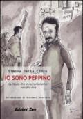 Io sono Peppino. La storia che vi racconteremo non è la mia