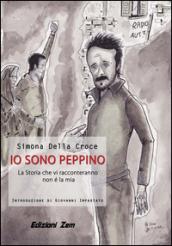 Io sono Peppino. La storia che vi racconteremo non è la mia