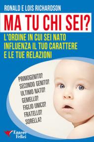 Ma tu chi sei? L'ordine in cui sei nato influenza il tuo carattere e le tue relazioni