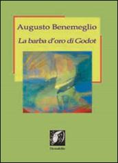 La barba d'oro di Godot. Profili di poeti e artisti del nostro tempo