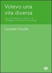 Volevo una vita diversa. Racconti calabresi, di carcere e di 'ndrangheta, di Saverio Rocco Santaiti