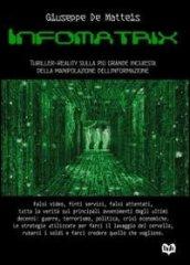 Informatrix. Thriller-reality sulla più grande inchiesta della manipolazione dell'informazione