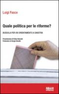 Quale politica per le riforme? Bussola per un orientamento a sinistra