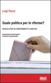 Quale politica per le riforme? Bussola per un orientamento a sinistra