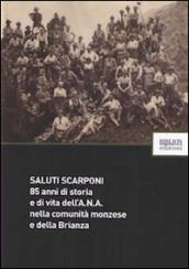 Saluti scarponi. 85 anni di storia e di vita dell'A.N.A. nella comunità monzese e della Brianza