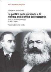 La politica della domanda e la riforma antiliberistica dell'economia. Spunti per una ripresa del dialogo tra Marx e Keynes