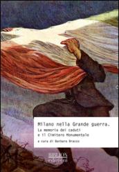 Milano nella grande guerra. La memoria dei caduti e il Cimitero Monumentale