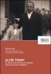 Altri tempi. La vita di Francesco Re per Basiglio dalla liberazione a Milano3