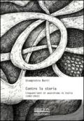 Contro la storia. Cinquant'anni di anarchismo in Italia (1962-2012)