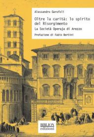 Oltre la carità: lo spirito del Risorgimento. La Società Operaja di Arezzo