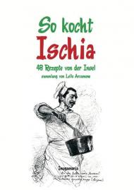 So kocht Ischia. 48 Rezepte von der Insel