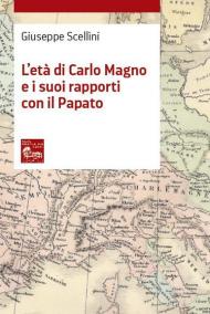 L' età di Carlo Magno e i suoi rapporti con il Papato