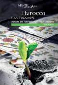 Il tarocco motivazionale. Manuale per l'uso dei tarocchi nel coaching