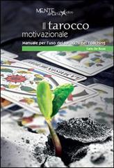 Il tarocco motivazionale. Manuale per l'uso dei tarocchi nel coaching