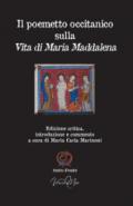 Il poemetto occitanico sulla vita di Maria Maddalena. Testo occitano a fronte. Ediz. critica