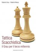 Tattica scacchistica. Il Grau per il terzo millennio