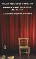 Prima che scenda il buio. Il sipario dell'Alzheimer