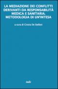 La mediazione dei conflitti derivanti da responsabilità medica e sanitaria. Metodologia di un'intesa