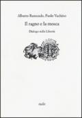 Il ragno e la mosca. Dialogo sulla libertà