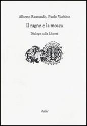 Il ragno e la mosca. Dialogo sulla libertà