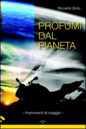 Profumi dal pianeta. Frammenti di viaggio