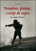 Trombini, pistoni, s-ciòpi da sagra. Un viaggio nel passato