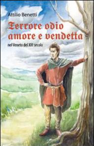 Terrore, odio, amore e vendetta nel Veneto del XIII secolo