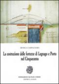 La costruzione delle fortezze di Legnano e Porto nel Cinquecento