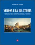 Verona e la sua storia. Cronologia di fatti e avvenimenti, personaggi, illustrazioni. Approfondimenti, grandi architetti, costruzioni pregevoli...