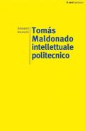 Tomás Maldonado. Intellettuale politecnico
