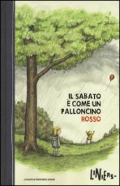 Il sabato è come un palloncino rosso. Ediz. illustrata