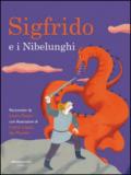 Sigfrido e i Nibelunghi. Ediz. illustrata