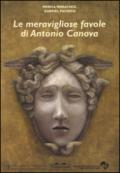 Le meravigliose favole di Antonio Canova. Ediz. illustrata