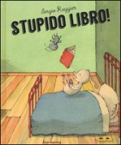 Stupido libro! Ediz. illustrata