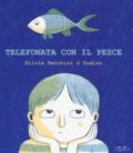 Telefonata con il pesce. Ediz. a colori