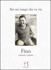 Bei mi tempi che va via. Fino, canzoni e poesie. Con CD Audio