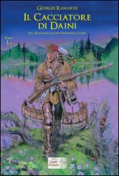 Il cacciatore di daini. Dal romanzo di James Fenimore Cooper