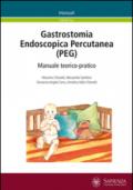 Gastrostomia endoscopica percutanea (PEG). Manuale teorico-pratico