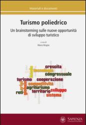 Turismo poliedrico. Un brainstorming sulle nuove opportunità di sviluppo turistico