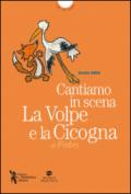 Cantiamo in scena. La volpe e la cicogna di Esopo. Con MP3 su sito web