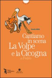 Cantiamo in scena. La volpe e la cicogna di Esopo. Con MP3 su sito web