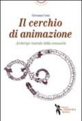 Il cerchio di animazione. Archetipo teatrale della comunità