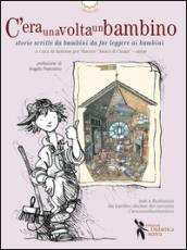 C'eraunavoltaunbambino. Storie scritte da bambini da far leggere ai bambini