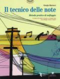 Il tecnico delle note. Metodo completo di solfeggio in chiave di violino, di basso, su doppio rigo con solfeggi cantati e ritmici