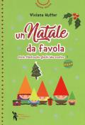 Un Natale da favola. Storie, filastrocche, giochi, idee creative. Ediz. a colori