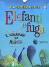 Elefanti in fuga. Fantasia zoologica su «Il Carnevale degli animali» di Camille Saint-Saëns. Con CD-Audio