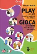 Gioca con l'arte. Manuale creativo per bambini-Play with art. A creative handbook for children. Ediz. bilingue