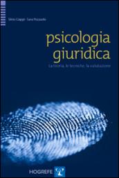 Psicologia giuridica. La teoria, le tecniche, la valutazione
