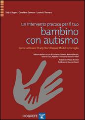 Un intervento precoce per il tuo bambino con autismo. Come utilizzare l'Early Start Denver Model in famiglia