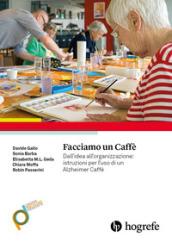 Facciamo un caffè. Dall'idea all'organizzazione: istruzioni per l'uso di un Alzheimer Caffè